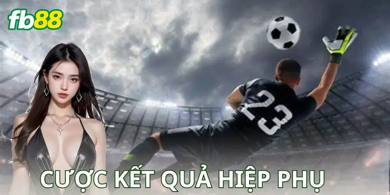 Những Lỗi Thường Gặp Khi Cược Kết Quả Hiệp Phụ