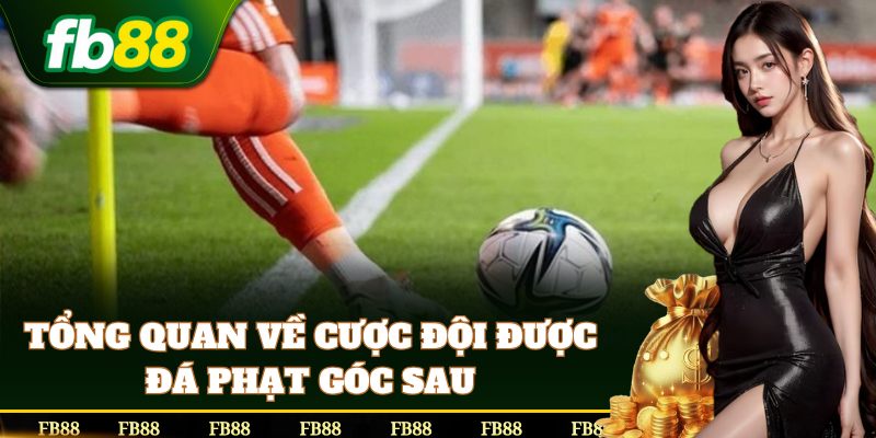 Phân tích kèo Cược Đội Được Đá Phạt Góc Sau